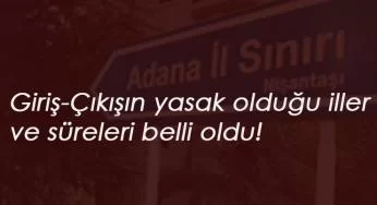 Hangi illerimizde seyahat yasağı var? 16 Haziran giriş-çıkış yasağı olan iller listesi