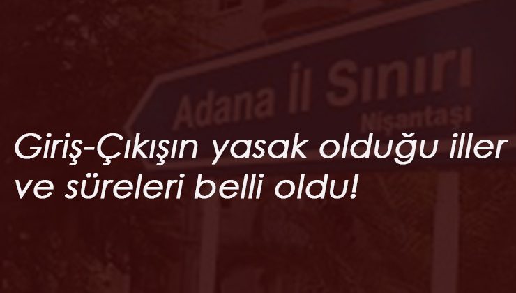 Hangi illerimizde seyahat yasağı var? 16 Haziran giriş-çıkış yasağı olan iller listesi