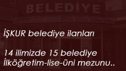 İŞKUR Belediye ilanları: 14 ilimizde kamu personeli aranıyor
