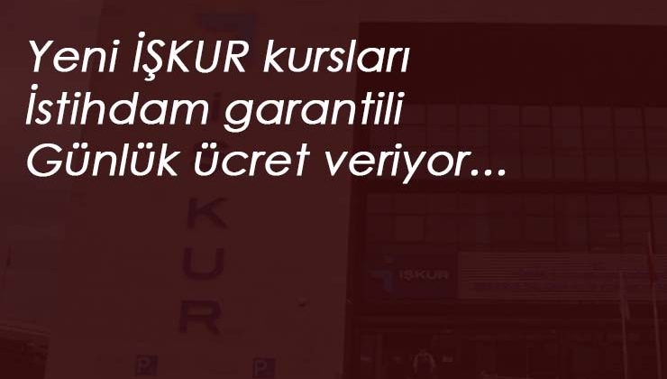 23 Haziran İŞKUR Kursları: İstihdam garantili-para kazandıran programlar