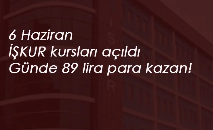 6 Haziran İŞKUR programları: Günde 89 lira para veriyor