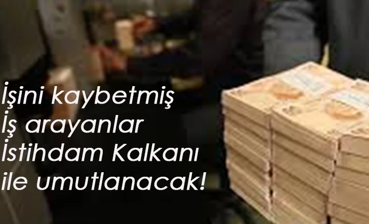İstihdam Kalkanı detayları belli oluyor: İş arayanlar ve işini kaybedenler için umut