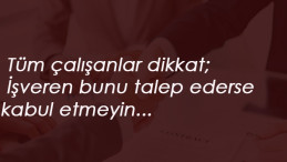 Çalışanlar dikkat: İşveren bunu isterse yapmayın!