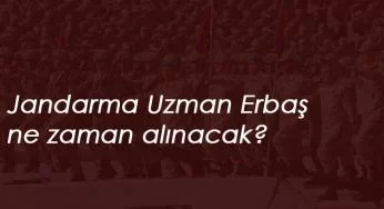 2020 Jandarma Uzman Erbaş Alımı başladı mı? JGK açıklaması