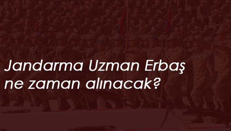 2020 Jandarma Uzman Erbaş Alımı başladı mı? JGK açıklaması