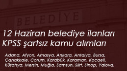 İŞKUR belediye ilanları: 12 Haziran'da 18 ilimizde kamu personeli alımı