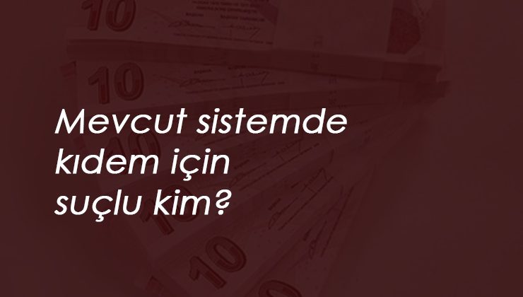 Kıdem Tazminatı için sendikalara suçlama haberleri!