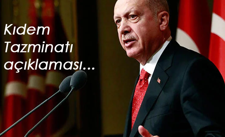 Cumhurbaşkanı Erdoğan'dan son dakika kıdem tazminatı açıklaması!