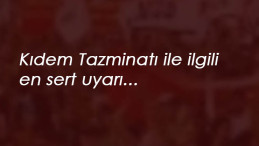 Kıdem Tazminatı çıkarsa işçi grevi kapıda