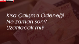 Kısa Çalışma Ödeneği uzatılacak mı? Kısa Çalışma Ödeneği ne zaman bitecek?
