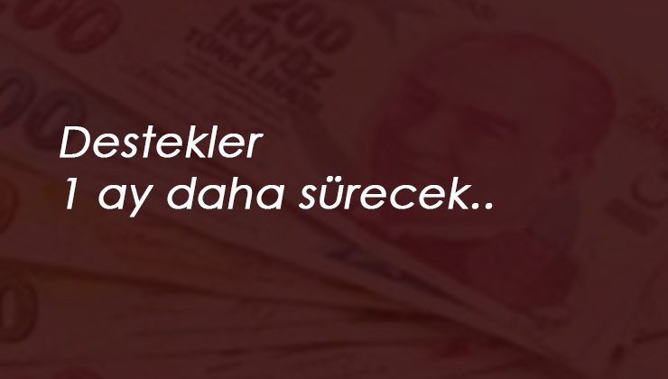 Kısa Çalışma ve Ücretsiz izin desteği 1 ay daha uzuyor