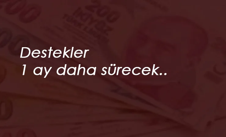 Kısa Çalışma ve Ücretsiz izin desteği 1 ay daha uzuyor