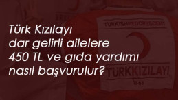 Türk Kızılayı dar gelirli ailelere 450 lira yardım ve gıda verecek