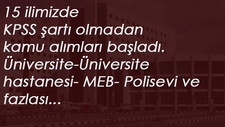 İŞKUR kamu ilanları: 15 ilimizde KPSS şartsız kamu alımı