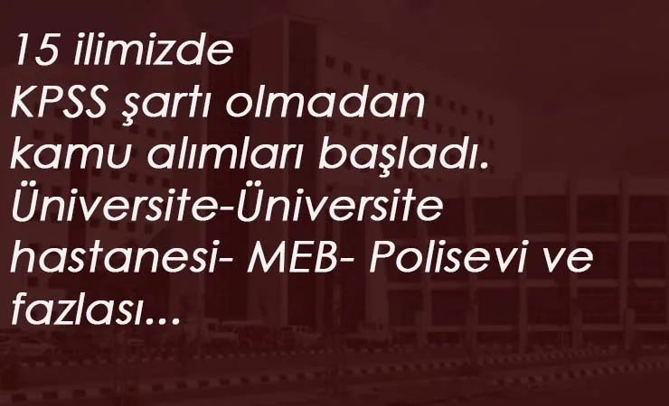 İŞKUR kamu ilanları: 15 ilimizde KPSS şartsız kamu alımı