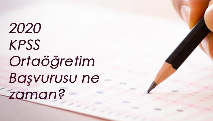 2020 KPSS ortaöğretim başvurusu ne zaman? KPSS lise ne zaman yapılacak?
