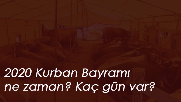 2020 Kurban Bayramı'na kaç gün var? Kurban Bayramı ne zaman?