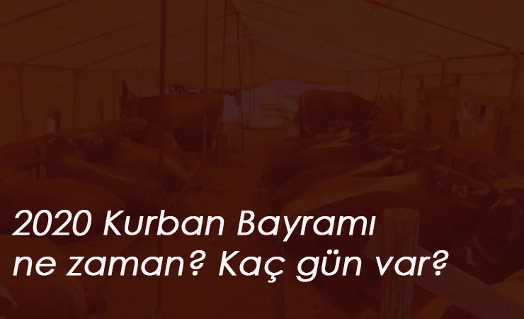 2020 Kurban Bayramı'na kaç gün var? Kurban Bayramı ne zaman?