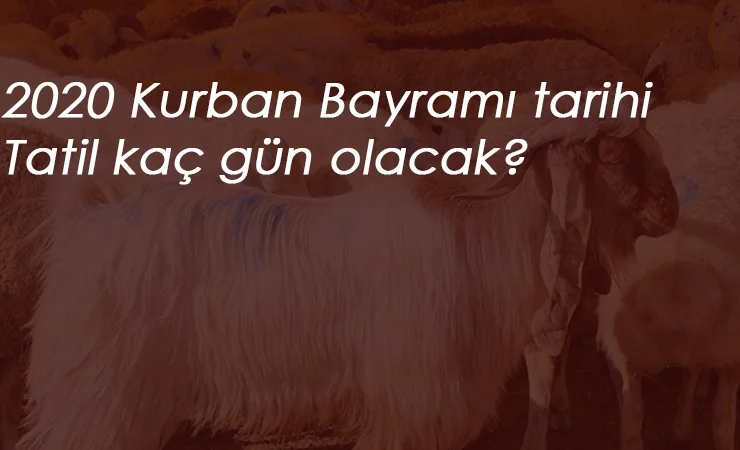 2020 Kurban Bayramı ne zaman? Bayram tatili kaç gün?