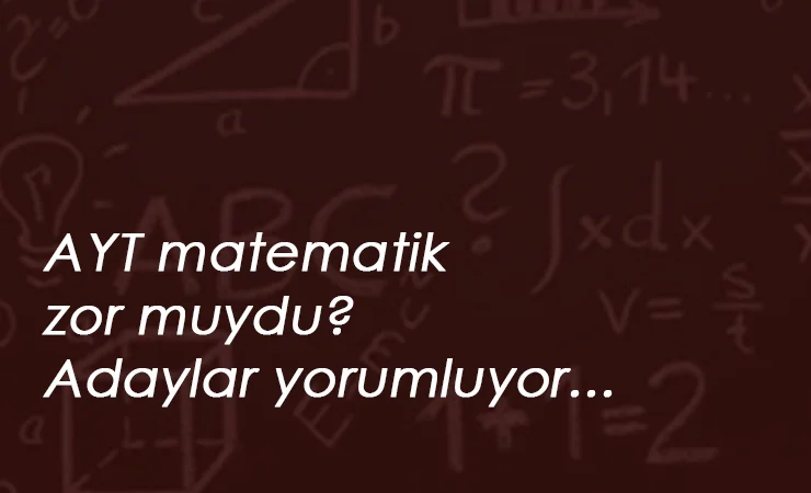 2020 AYT Matematik nasıldı? Matematik sorularını adaylar yorumluyor