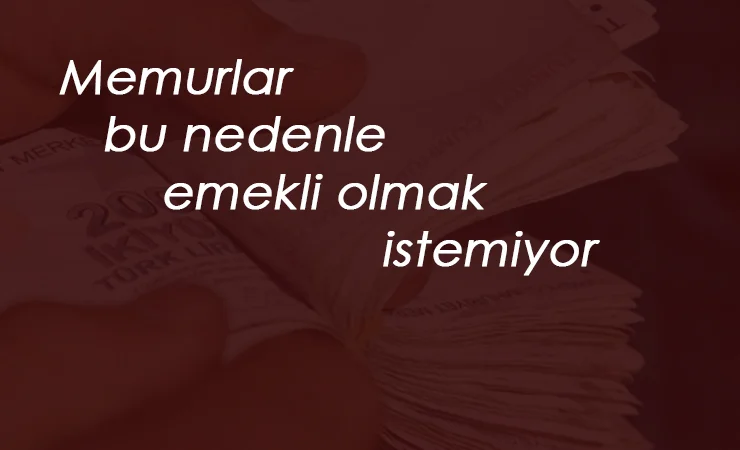 Memurlar emekli maaşı nedeniyle görev bırakamıyor