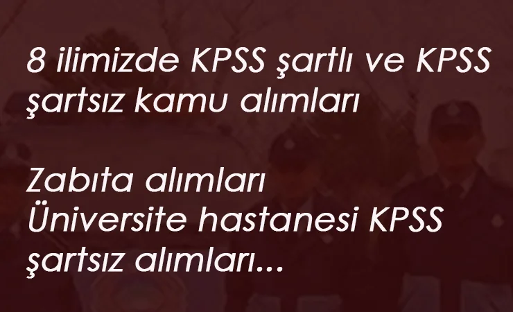 İŞKUR memur alımları: 8 ilimizde KPSS'li ve KPSS'siz alımlar