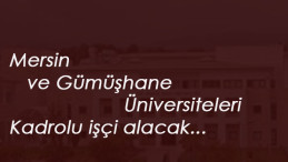 Mersin ve Gümüşhane Üniversitesi işçi alımı kesinleşti