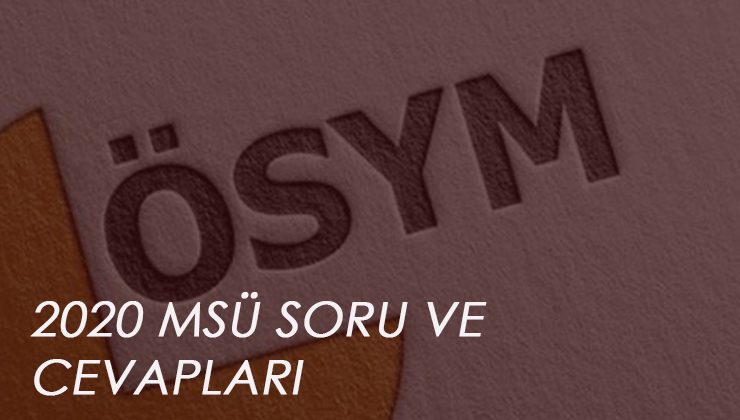 2020 MSÜ sınavı soru ve cevapları ne zaman yayınlanacak?