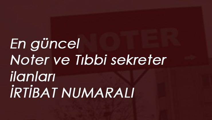 Noter ve Tıbbi sekreter alımları başladı: Lise-Üniversite mezunu