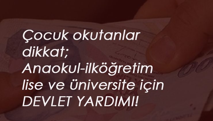 Çocuk okutan aileler dikkat: 900 liraya varan yardım!