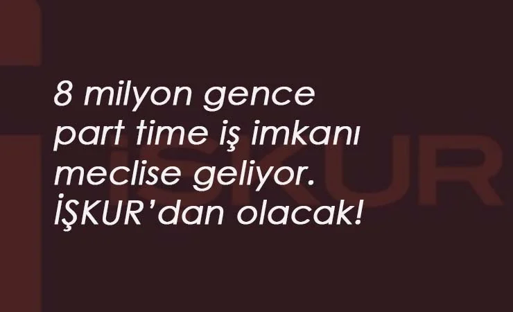 81 ilde gençlere part-time iş verilecek: İŞKUR'dan başlayacak