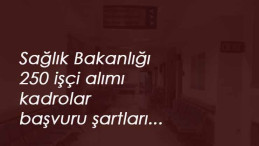 Sağlık Bakanlığı 250 işçi alımı ne zaman? Başvuru şartları nelerdir?