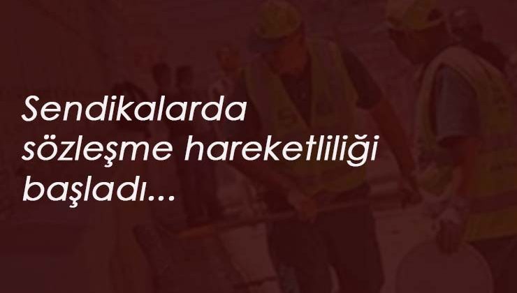 4/D işçilerin toplu sözleşmesi için sendikalarda hareketlenme başladı