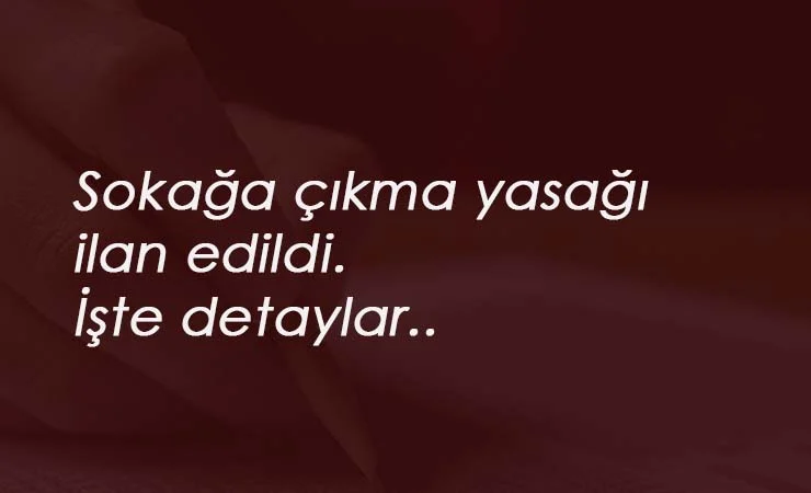 Son Dakika: LGS ve YKS'de sokağa çıkma yasağı uygulanacak