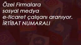 Özel firmalara sosyal medya ve e-ticaret çalışanı aranıyor