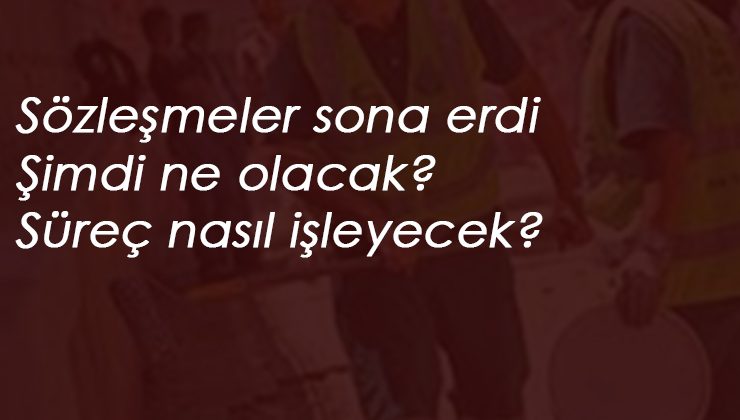 Belediye işçilerinin sözleşmesi sona erdi! Yeni sözleşme ne zaman olacak? Süreç nasıl işleyecek?