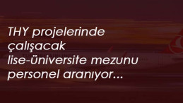 THY projelerinde çalışacak lise ve üniversite mezunu personel aranıyor