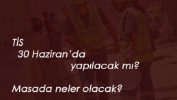 Toplu İş Sözleşmesi bu ay sonunda mı? İşte yapılan hazırlıklar