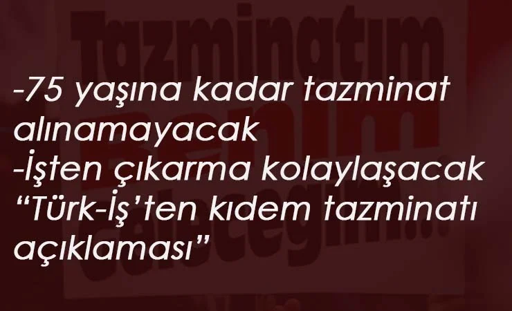 Türk-İş'ten grev açıklaması: "Tazminata dokunulmasın"