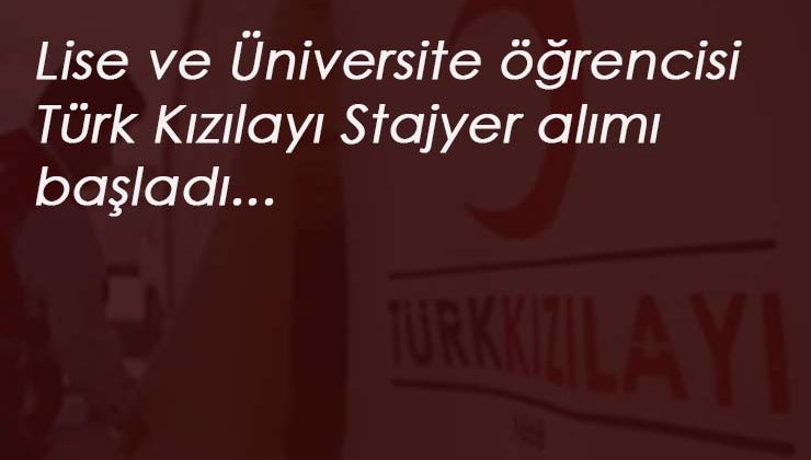 Türk Kızılayı Lise ve Üniversite öğrencisi stajyer arıyor