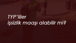 TYP çalışanları işsizlik maaşı alabilir mi?