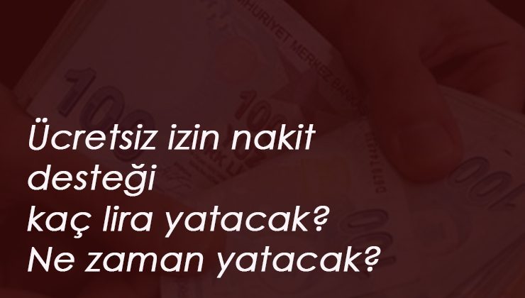 Ücretsiz izin maaşı bu ay ne kadar yatacak?
