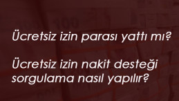 Haziran ayı ücretsiz izin nakit parası yattı mı? Ücretsiz izin desteği sorgulama