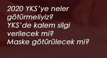 YKS'ye evden maske götürülecek mi? YKS'ye kalem-silgi götürülecek mi?