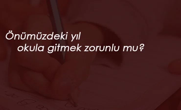 31 Ağustos'tan sonra okula gitmek zorunlu mu? Veliler göndermeyebilir mi?