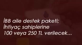 İBB aile destek paketi nedir? Nasıl alınır?
