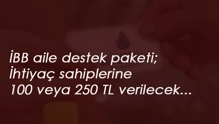İBB aile destek paketi nedir? Nasıl alınır?