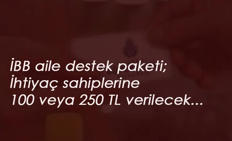 İBB aile destek paketi nedir? Nasıl alınır?