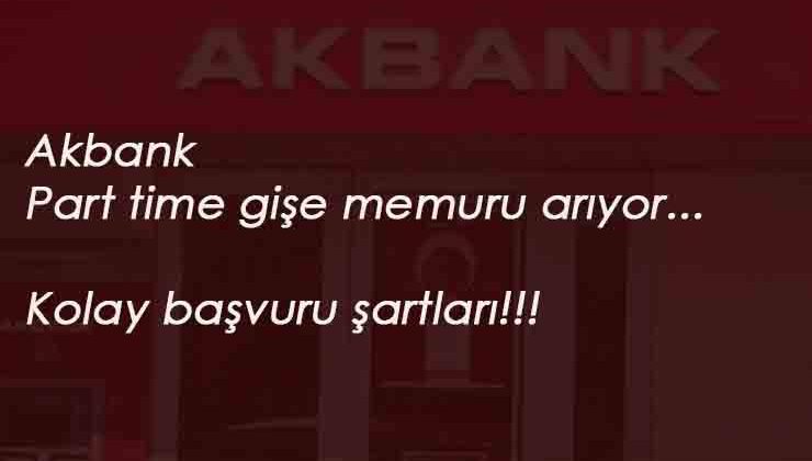 Öğrenciler ve mezunlar dikkat: Akbank Part Time Gişe Personeli arıyor!