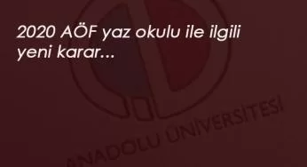 AÖF'den Yaz Okulu kararı: 2020 AÖF Yaz Okulu olacak mı?